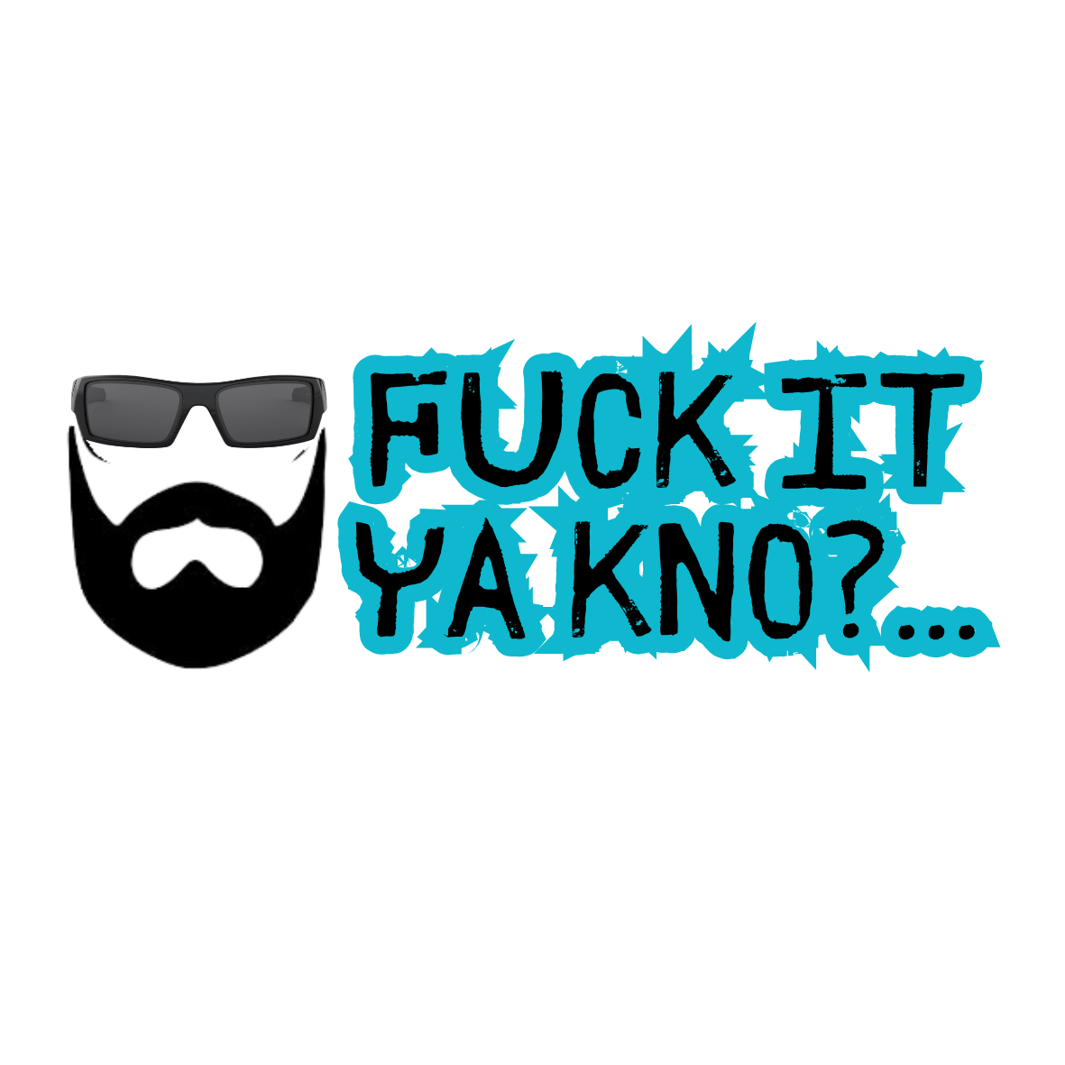 Fuck It, Ya Kno? brand graphic with sunglasses and beard illustration